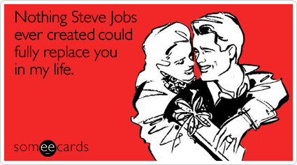 nothing-steve-jobs-ever-valentines-day-ecard-someecards2 (1)